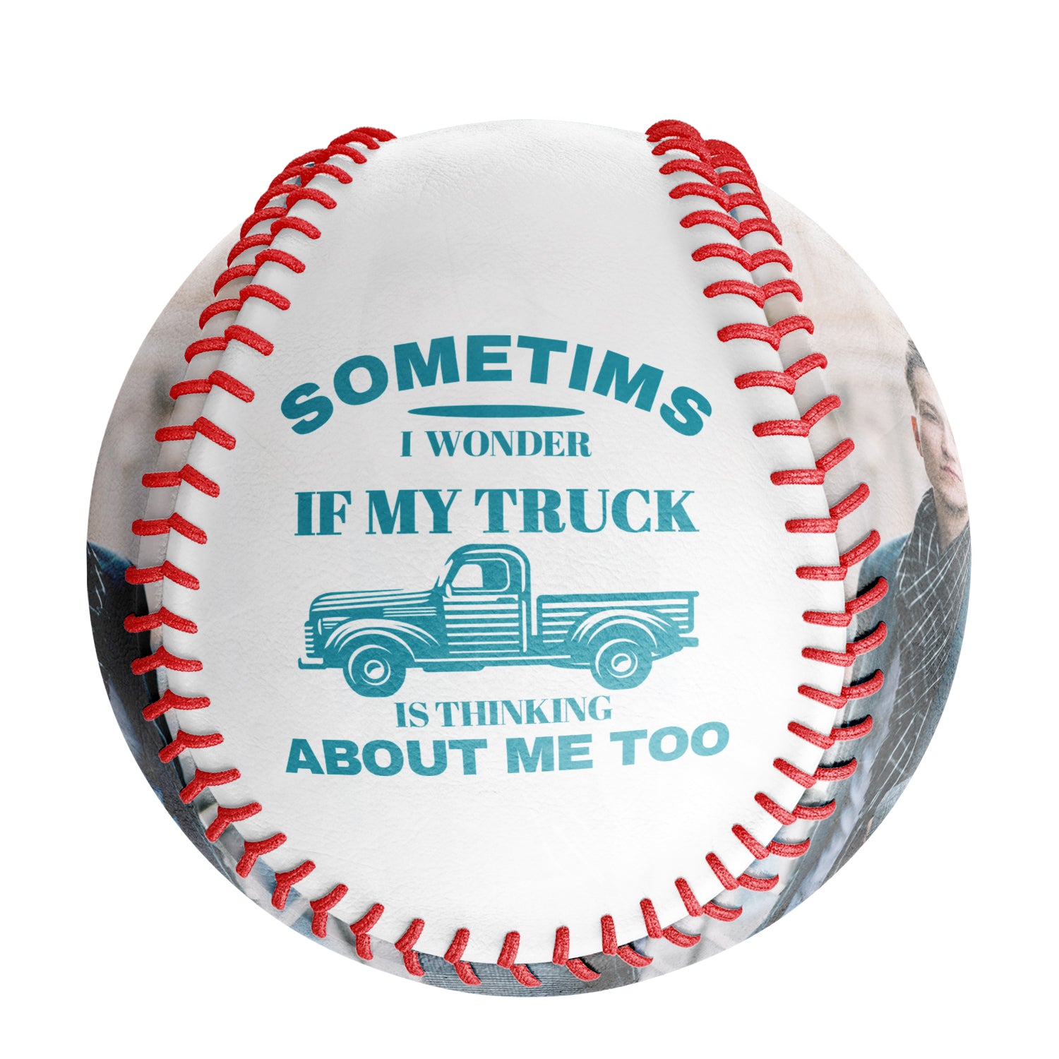 Personalized White Sometimes I Wonder If My Truck is Thinking About Me Too Photo Baseballs