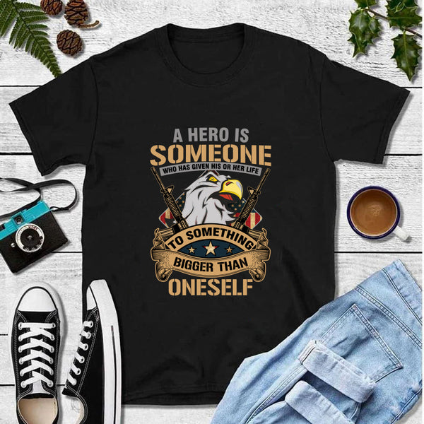 A Hero Is Someone To Something Bigger Than Oneself T-Shirt