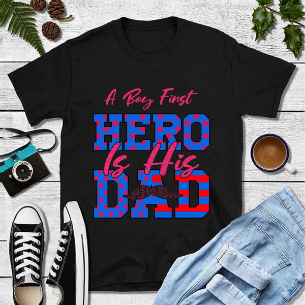 A Boy First Hero Is His Dad T-Shirt