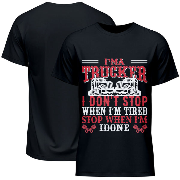 I'm Trucker I Don't Stop When I'm Tired Stop When I'm Idone T-Shirt