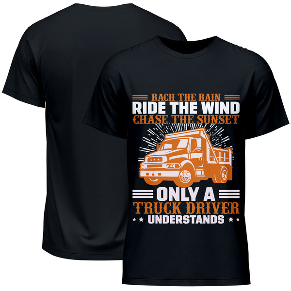 Rach The Rain Ride The Wind Chase The Sunset Only A Trucker Driver Understands T-Shirt