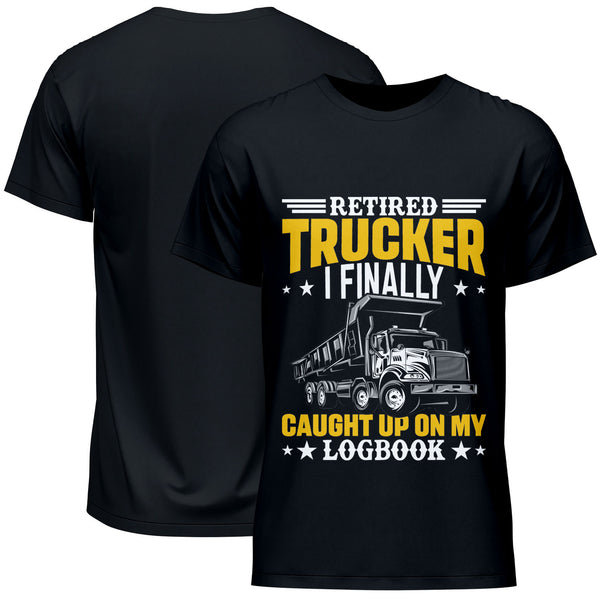 Retired Trucker I Finally Caught Up On My Logbook T-Shirt