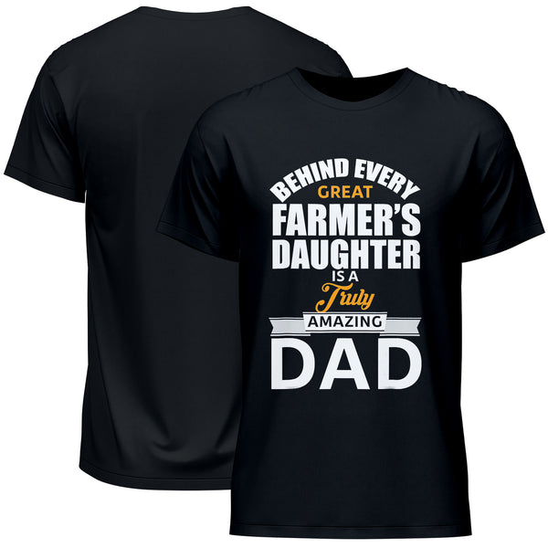 Behind Every Great Farmer's Daughter Is A Truly Amazing Dad Father's Day T-Shirt
