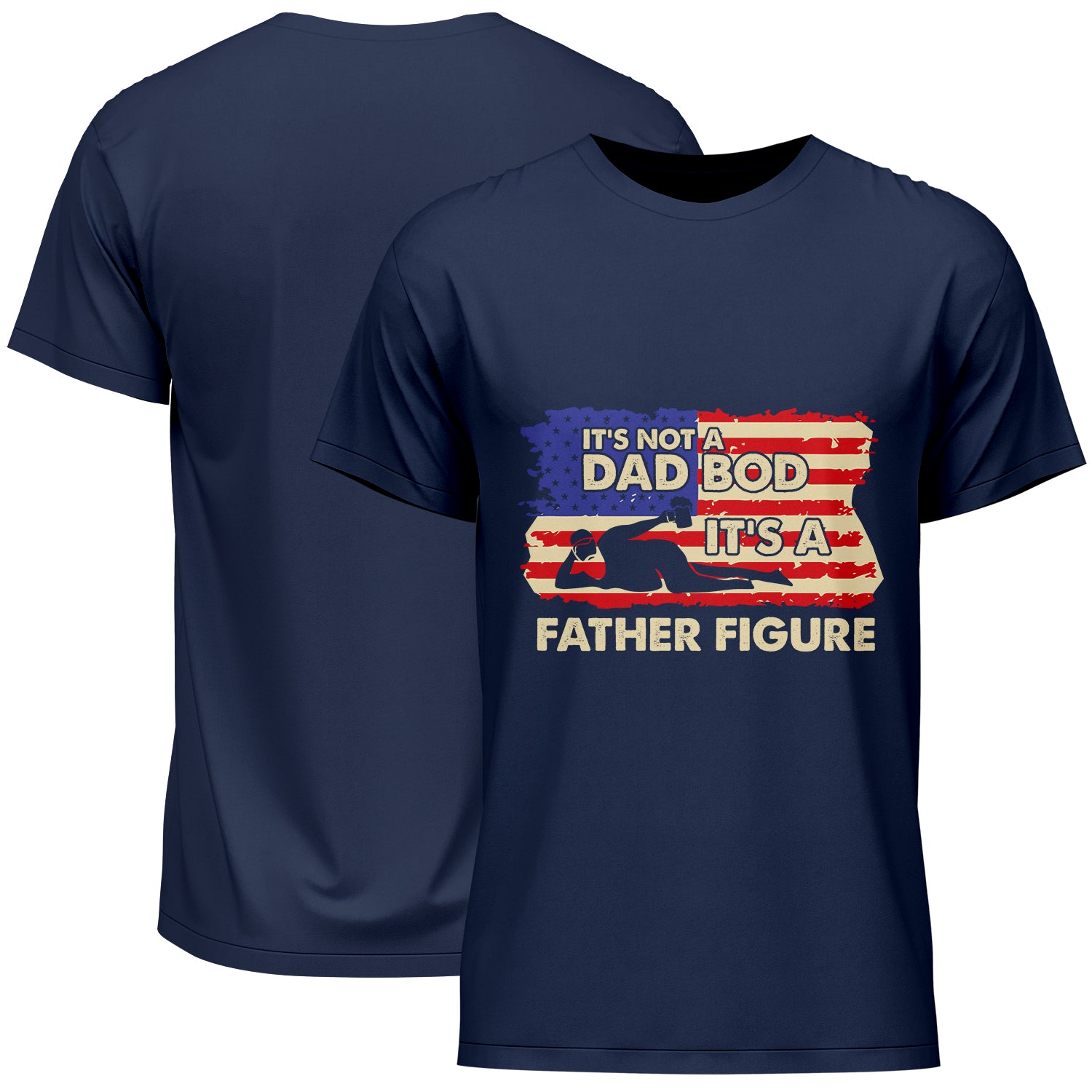 It's Not A Dad Bod It's A Father Figure American Flag Father's Day T-Shirt