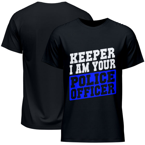 Keeper I Am Your Police Officer T-Shirt