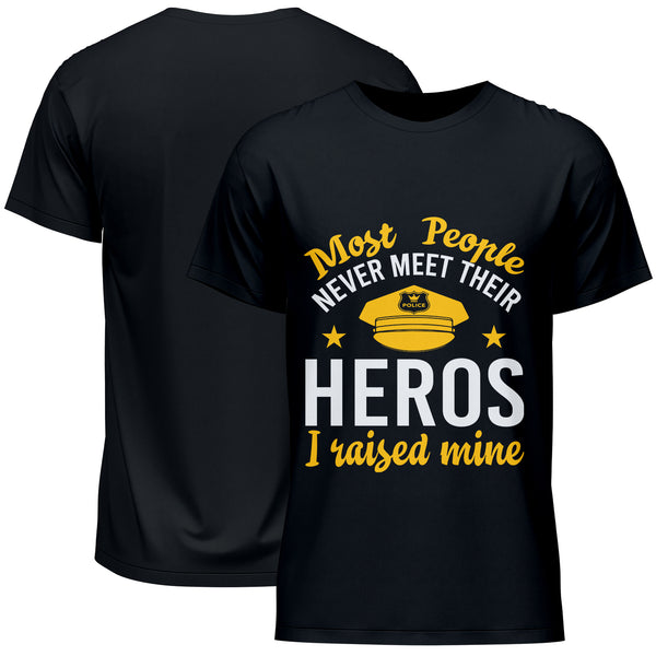 Most People Never Meet Their Heros Raised Mine Police T-Shirt
