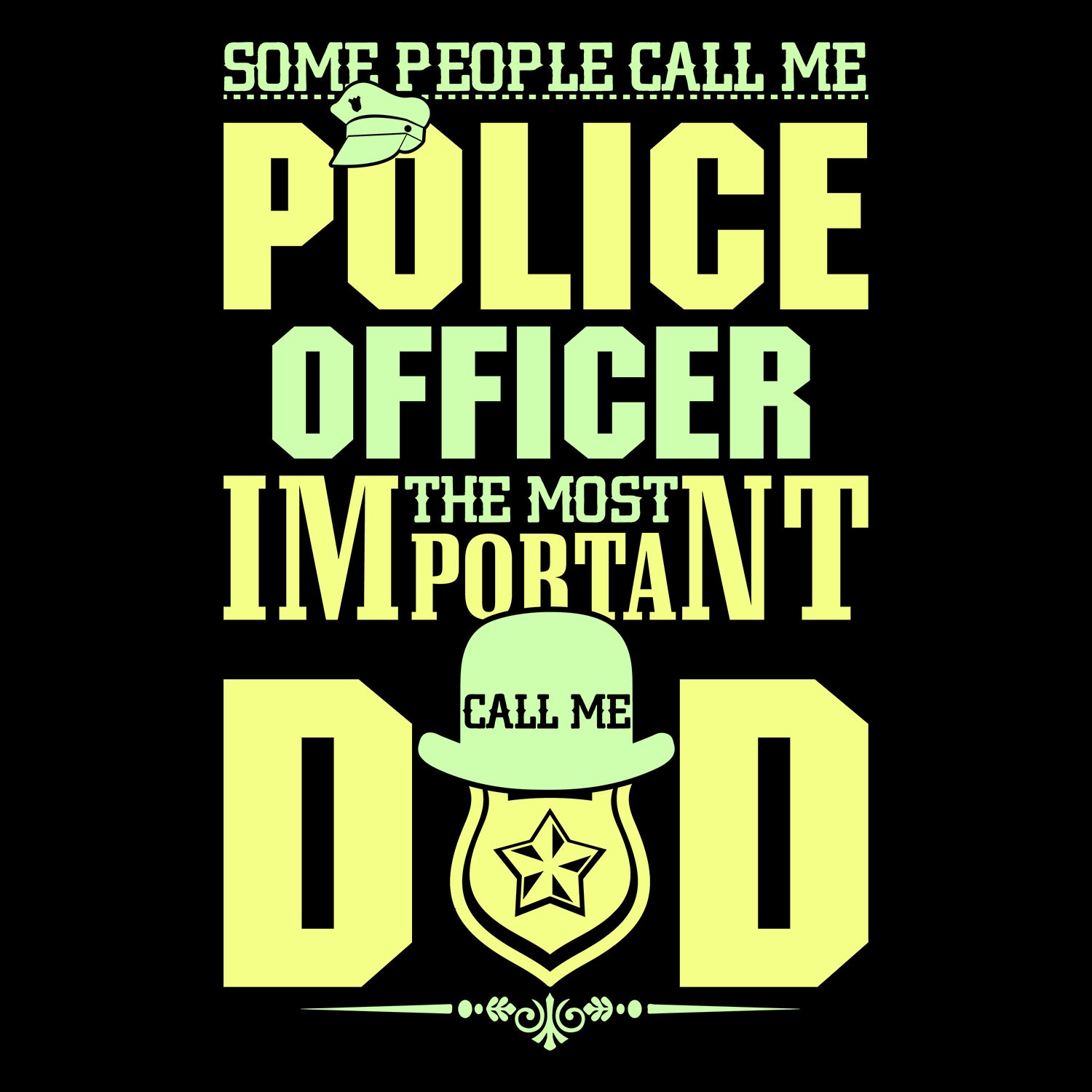 Some People Call Me Police Officer The Most Important Call Me Dad Father's Day T-Shirt
