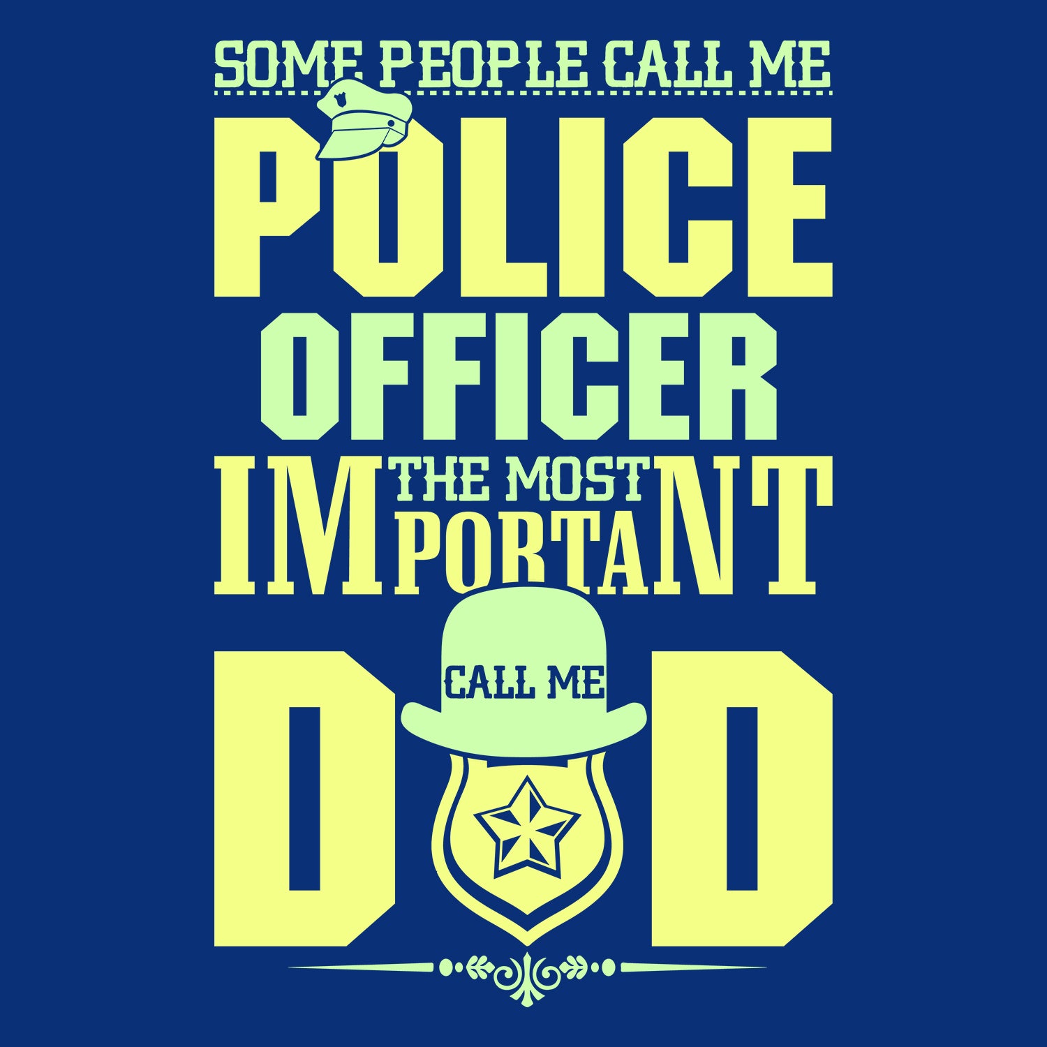 Some People Call Me Police Officer The Most Important Call Me Dad Father's Day T-Shirt