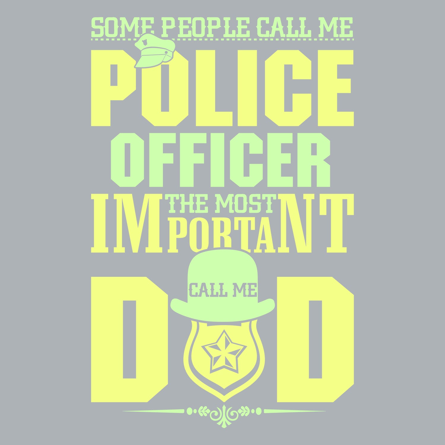 Some People Call Me Police Officer The Most Important Call Me Dad Father's Day T-Shirt