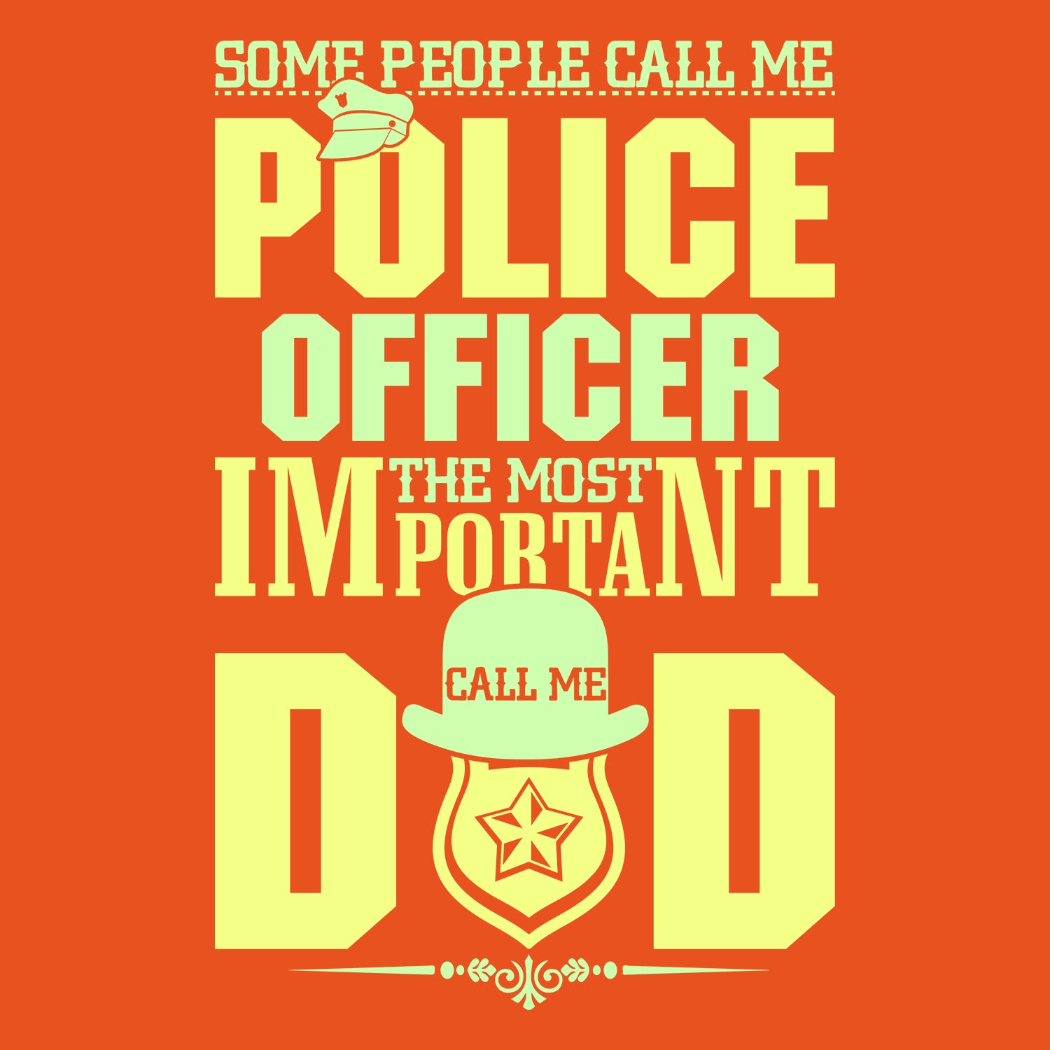 Some People Call Me Police Officer The Most Important Call Me Dad Father's Day T-Shirt