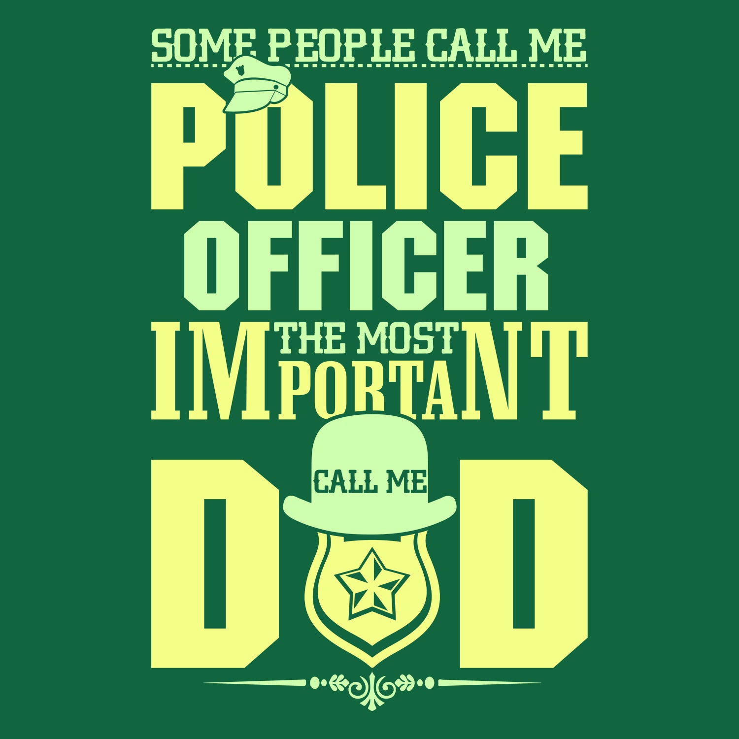 Some People Call Me Police Officer The Most Important Call Me Dad Father's Day T-Shirt