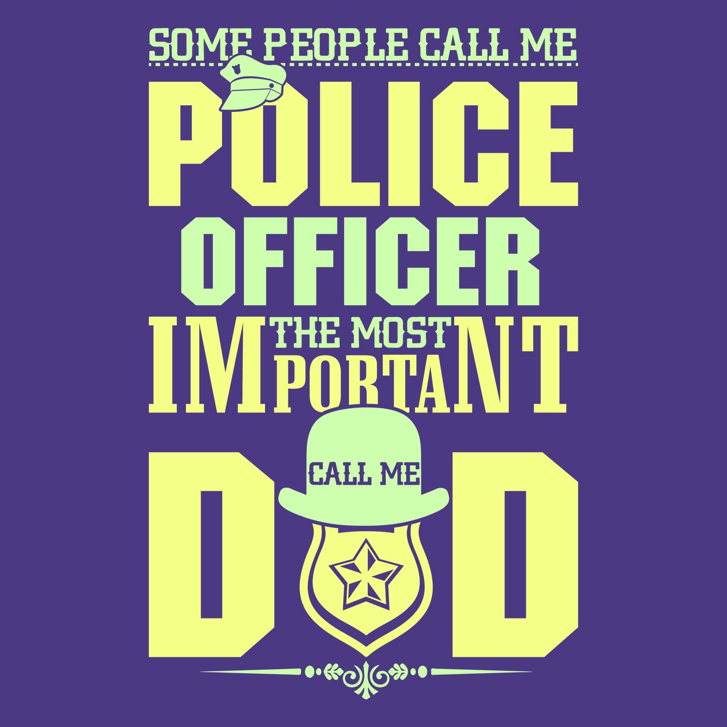 Some People Call Me Police Officer The Most Important Call Me Dad Father's Day T-Shirt