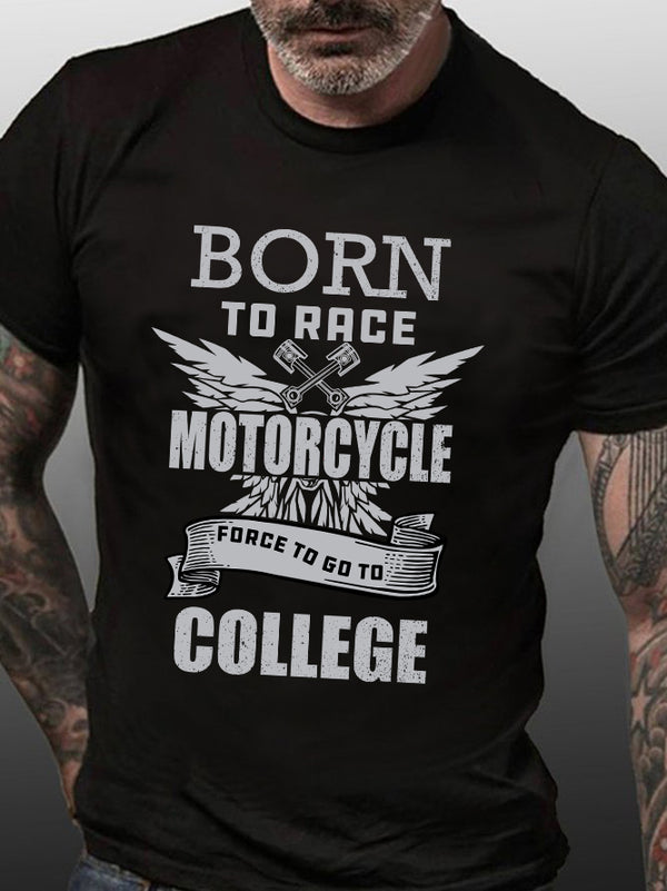 Born To Race Motorcycle Force To Go To College T-Shirt
