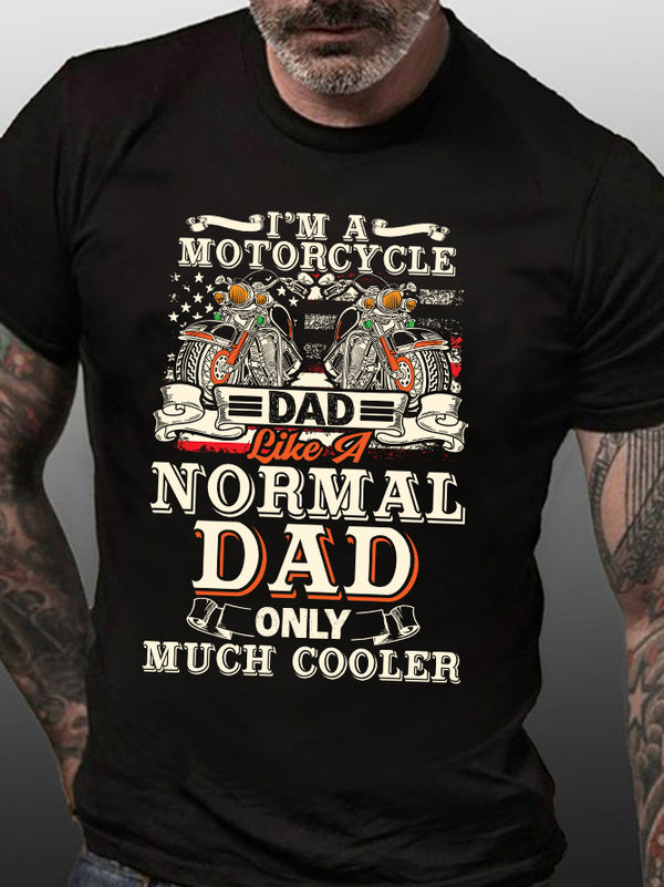 I Am Motorcycle Dad Like A Normal Dad Only Much Cooler T-Shirt