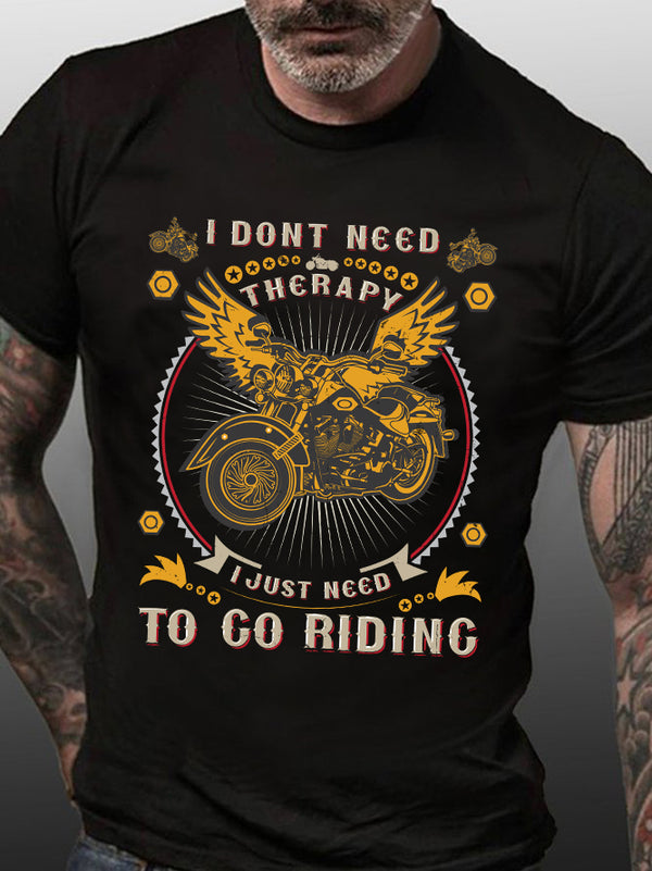 I Don't Need Therapy I Just Need To Go Riding Motorcycle T-Shirt