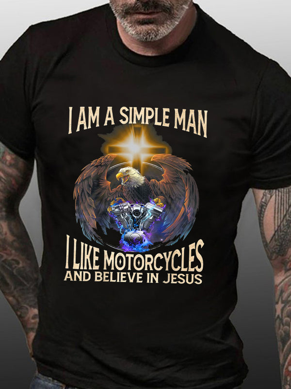 I Am A Simple Man I like Motorcycles And Believe In Jesus T-Shirt