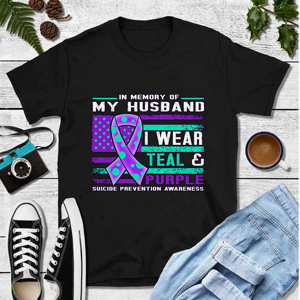 In Memory Of My Husband I Wear Teal & Purple Suicide Prevention Awareness T-Shirt